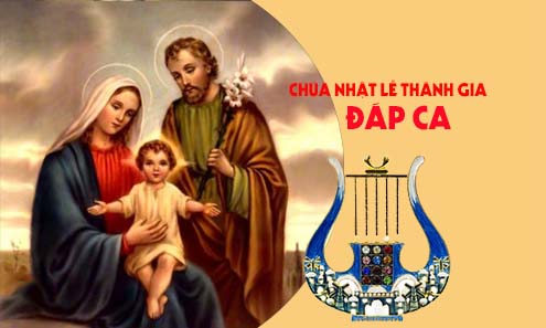 Đáp ca – Chúa nhật lễ Thánh Gia - năm A